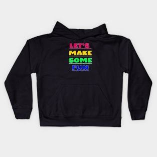 Lets Make Some Fun Kids Hoodie